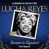Para Qué Te Quiero Tanto - Lucha Reyes