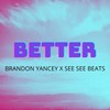 BETTER - See See Beats&Brandon Yancey