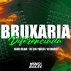 Bruxaria Diferenciada (Explicit) - Igor vilão&DJ GUI PABLO&DJ MARIZ