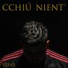 Cchiù Nient' (Explicit) - Etho