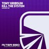 Kill The System (Original Mix) - Tony Gribsun
