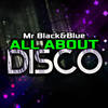 All About Disco (Extended Mix) - Mr Black & Blue