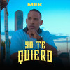 Yo Te Quiero - Mek