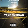 Take Em Down (Explicit) - Paperchasin Major