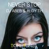 Never Stop (Original Mix) - DJ Abeb&Aldy Th