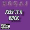 KEEP IT A BUCK (Explicit) - Nosaj