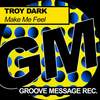 Make Me Feel (Original Mix) - Troy Dark
