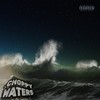 Choppy Waters (Explicit) - Germz&Billy Nojokes