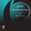 I Got What You Need (Original Mix) - Akisy