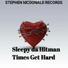 Times Get Hard - Sleepy da Hitman&Yung Dred