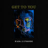 Get to You - Ralk&Enkode