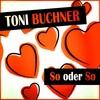 So oder so - Toni Buchner