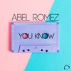 You Know (Radio Edit) - Abel Romez