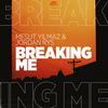 Breaking Me - Mesut Yılmaz&Jordan Rys