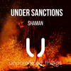 Shaman (Extended Mix) - Under Sanctions