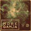 More Ganja (Explicit) - Edsik&Killa P&Inja