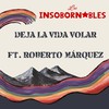 Deja la Vida Volar - Los Insobornables&Roberto Marquez