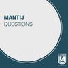 Questions - Mantij