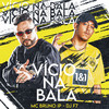 Vício na Bala - Mc Bruno IP&DJ F7