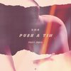 Push A Tin (Explicit) - D.M.G&mido&Cxrsive&Dagiaimo Zeegelaar