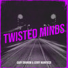 Twisted Minds - Gary Dranow&Jerry Manfredi