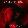 Rana Mea - Valentin Dinu