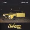 CUBANA (feat. Aedo) (Explicit) - Bruno SNL&Aedo