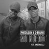 No no No - Phedilson Ananás&S-Bruno&Underskillz