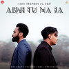 Abhi Tu Na Ja - Eric Stephen&FRD