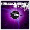 Say - Nemanja Stamenkovic&Nick Lindahl