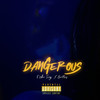 Dangerous (Explicit) - E Who Sings.&BaeMacs