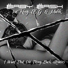 I Want That Old Thing Back (Stripped Down Remix) - Baby Bash&King Lil G&Malik