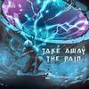 Take Away The Pain - Atomix