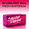 Fresh Heartbreak - DJ Lora&Vula