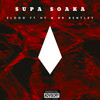 SUPA SOAKA (Explicit) - ELooo&RR BENTLEY&HT Hometeam