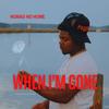 When I'm Gone - Nomad No Home
