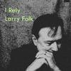 I Rely (Remastered) - Larry Folk