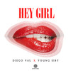 Hey Girl (Explicit) - Diego Val&Young Eiby