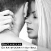 Don't Leave Me (Instrumental Mix) - DJ Aristocrat&Aly Soul