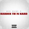 Harder Than Hard (Explicit) - Big Baby P