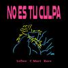 No es tu culpa - Leftee&Rare&C Marí