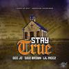 Stay True(feat. Dido Brown & Lil Meez) (Explicit) - Gee Jo&Dido Brown&Lil Meez