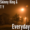 Everyday (Explicit) - Skinny King&T Y