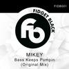 Bass Keeps Pumpin (Original Mix) - Mikey