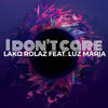 I Don't Care - Lako Rolaz&Luz María