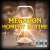 Moment In Time(feat. Widget) - Megadon&Widget