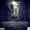 I Found My Way (Explicit) - Tommy B&Freddy Koka&JC