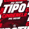 Tipo Cinderela (Explicit) - Mc Nerak