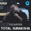 Total Suraksha (Explicit) - Dizaster