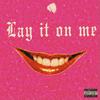 Lay It On Me (Explicit) - Tribe Beats